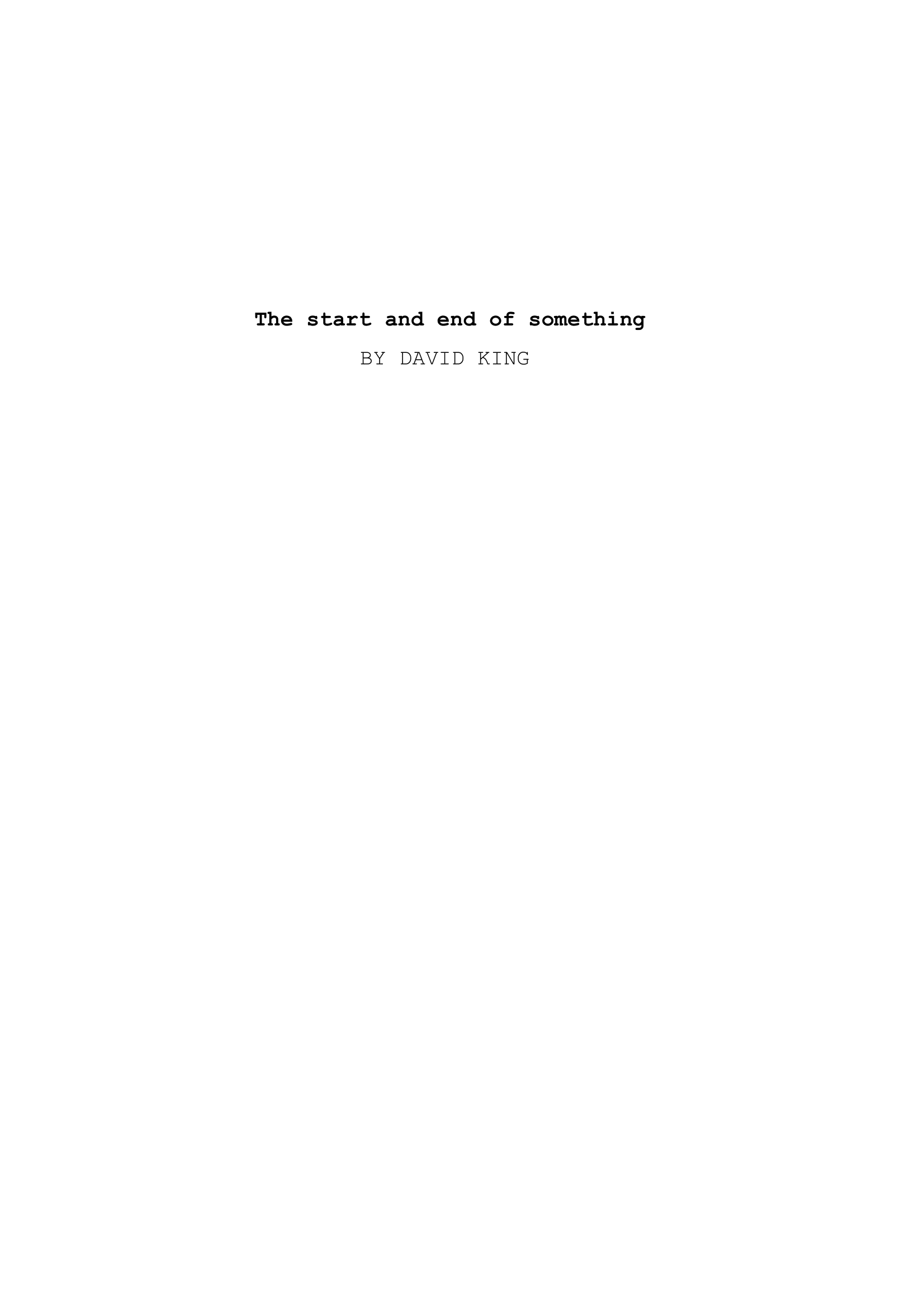 FINAL SCRIPT - the start and end of something-1.png